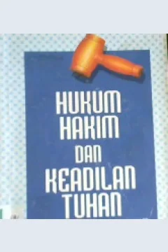 Cover Hukum hakim dan keadilan Tuhan, kumpulan catatan hukum dan peradilan di Indonesia, Bismar Siregar, SH / Bismar Siregar, SH