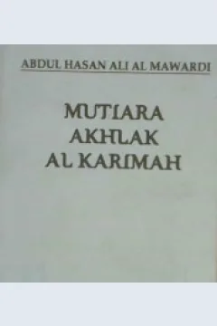 Cover Mutiara akhlak Al Karimah / Abul Hasan Ali Al-Mawardi; alih bahasa, M. Qadirun Nur