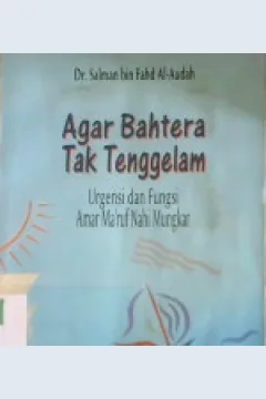 Cover Agar bahtera tak tenggelam :  Urgensi dan fungsi amar ma'ruf nahi mungkar / Dr. Salman Bin Fadh Al-Audah