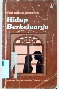 Cover Dua tahun pertama :  Hidup berkeluarga / Kathleen Fischer Hart, Thomas N. Hart