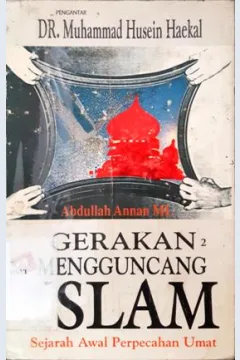 Cover Gerakan-gerakan yang mengguncang dunia Islam :  Sejarah awal perpecahan umat / Abdullah Annan, ML; penerjemah, Shaleh Mahfudz