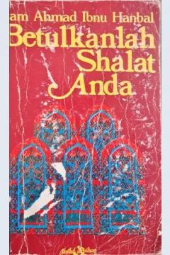 Cover Betulkanlah sholat anda / Imam Ahmad Ibnu Hanbal; Alih bahasa, Umar Hubeis