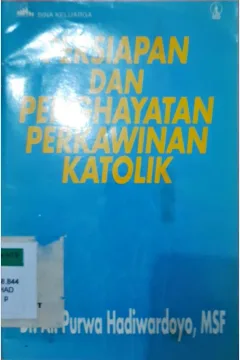 Cover Persiapan dan penghayatan perkawinan katolik / Dr. Al-Purwa Hadiwardoyo MST