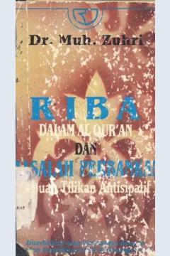 Cover Riba dalam Al-Qur'an dan masalah perbankan :  Sebuah tilikan antisipatif / Dr. Muh Zuhri