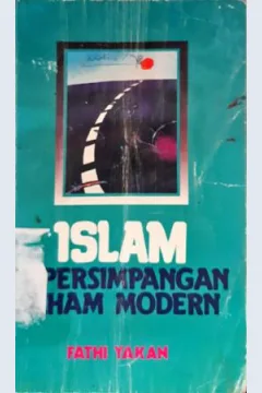 Cover Islam dipersimpangan paham modern, / Fathi Yakan; penerjemah, Wasiq Abdurrozzak dan Hadi Mujiono