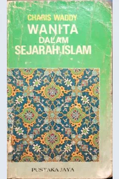 Cover Wanita dalam sejarah Islam / Charis Waddy; penerjemah Faruk Zabidi