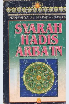 Cover Syarah hadis arbain / Al Iman Yahya bin Syaraf Al Nawawi; alih bahasa, A. Zaini Dahlan