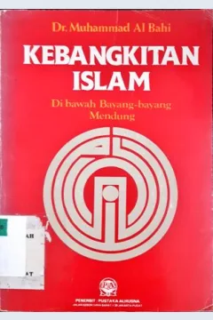 Cover Kebangkitan Islam dibawah bayang-bayang mendung, / Muhammad Al-Bahi; penterjemah Yusoef Zaky Yakob