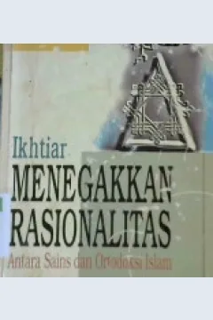 Cover Ikhtiar menegakkan nasionalitas antara sains dan ortodoksi Islam / Pervez Hoodbhoy; Penerjemah, Sari mautia; Penyunting, Eva y nurman, Edi wahyu