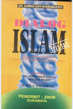 Cover Dialog Islam, sebuah renungan islam tentang agama dan kehidupan dalam perspektif hukum, / Dr. Ahmad Asy-Syirbaasyi; editor, Nurul Qomariah