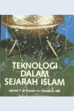 Cover Teknologi dalam sejarah Islam, / Ahmad Y. Al-Hassan dan Donald R. Hill