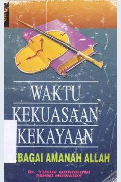 Cover Waktu kekuasaan , kekayaan sebagai amanat Allah / Dr. Yusuf Qordhowi, Fahmi Huwaidy