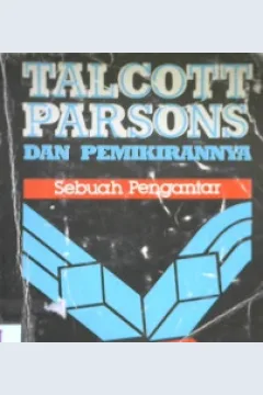 Cover Talcott Parson dan pemikirannya :  Sebuah pengantar / Editor, Peter Hamilton; alih bahasa, Hartono Hadikusumo