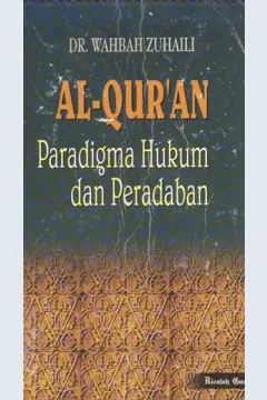 Cover Al-Qur'an paradigma hukum dan peradaban / Dr. Wahbah Zuhailli