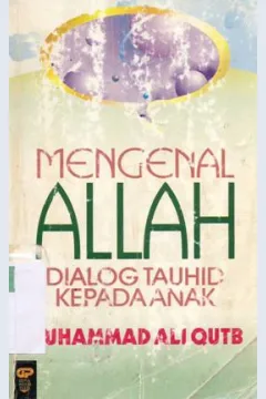 Cover Mengenal Allah :  Dialog Tauhid Kepada Anak / Muhamad Ali Qutb