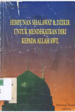 Cover Himpunan shalawat dan dzikir untuk mendekat diri kepada Allah SWT / Achmad Sunarto