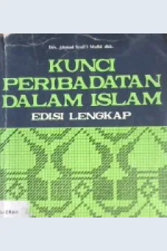 Cover Kunci peribadatan dalam Islam / Drs. Ahmad Syafri Mufid dkk.