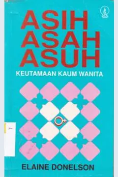 Cover Asih asah asuh :  Keutamaan kaum wanita / Elaine Donelson
