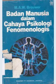 Cover Badan manusia dalam cahaya psikologi fenomenologis / M.A.W. Brouwer
