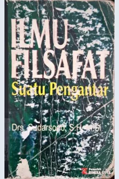 Cover Ilmu Filsafat :  Suatu Pengantar / Drs. Sudarsono, SH., M.Si.