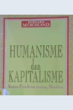 Cover Humanisme dan kapitalisme :  kajian pemikiran tentang moralitas / Bernard Murchland; Penerjemah: Hartono Hadikusumo