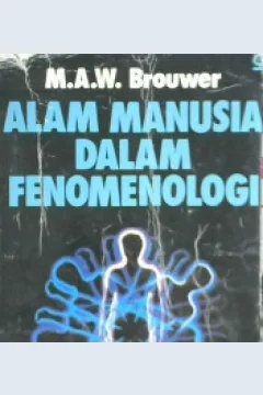 Cover Alam manusia dalam fenomenologi / Maw Brouwer