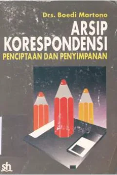 Cover Arsip korespondensi :  penciptaan dan penyimpanan dan manajemen kearsipan, / Drs. Boedi Martono
