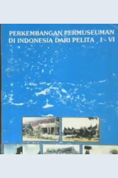 Cover Perkembangan permuseuman di Indonesia dari pelita 1-IV, / Drs. Luthfi Asiarto