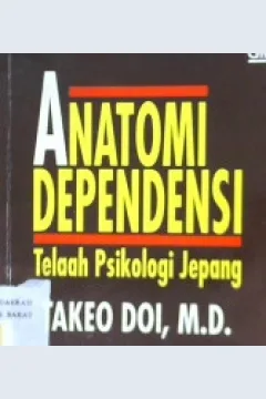 Cover Anatomi dependensi :  Telaah psikologi Jepang / Takeo Doi; Alih bahasa, Arifin bey