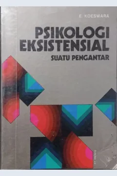 Cover Psikologi eksistensial :  Suatu pengantar / E. Koeswara