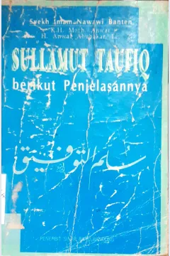 Cover Sullamut - Taufiq berikut penjelasannya / Syekh Imam Nawawi Banten; diterjemahkan, K.H. Moch. Anwar, H. Anwar Abubakar, Lc.