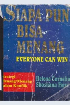 Cover Siapapun bisa menang :  Strategi menang/menang dalam konflik / Helena Cornelius, Shoshana Faire