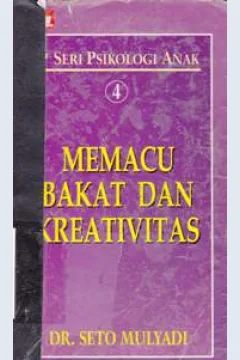 Cover Seri Psikologi Anak 4 :  Memacu Bakat dan Kreativitas / Seto Mulyadi
