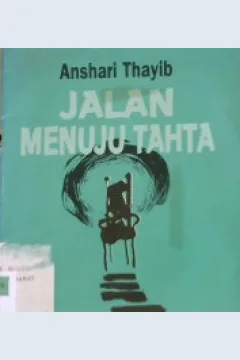 Cover Jalan menuju tahta, / H. Anshari Thayib