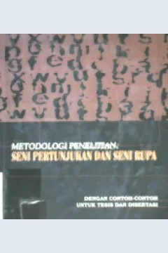 Cover Metodologi penelitian seni pertunjukan dan seni rupa :  Dengan contoh-contoh untuk tesis dan disertasi / RM. Soedarsono ; editor, Tufik Rahzen