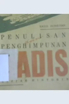 Cover Penulisan dan penghimpunan hadis, kanan historis / Rasul ja'riyan ;Penerjemah, Dedy Jamaluddin Malik; Penyunting, Has manadi
