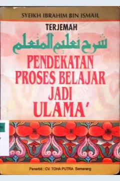 Cover Terjemah pendekatan proses belajar jadi ulama, / Syekh Ibrahim Bin Ismail ; penerjemah, Drs. M. Ali Chasan Umar