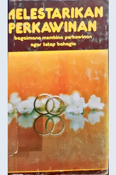 Cover Melestarikan perkawinan, :  Bagaimana membina perkawinan agar tetap bahagia