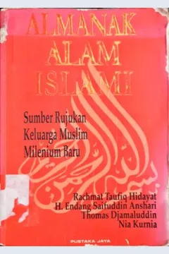 Cover Almanak alam islami, sumber rujukan keluarga muslim milenium baru :  Sumber rujukan keluarga muslim milenium baru / Rachmat Taufiq Hidayat...[et.al]