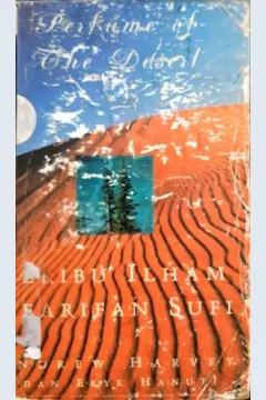 Cover Perfune of the desert, seribu ilham kearipan sufi / Andrew Harvey ; penerjemah, Eryl Hanul