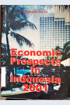 Cover Economic prospets in Indonesia 2001 / editor, Richard Man