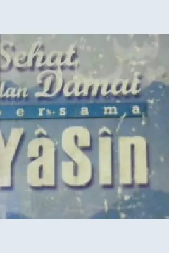 Cover Sehat dan damai bersama Yasin, :  Kajian berdasar tafsir sufistik, / Sulaiman Al-Kumayi, M.A