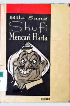 Cover Bila sang sufi mencari harta / Abu Fajar Alqalami ; editor, Drs. Bambang Marhiyanto