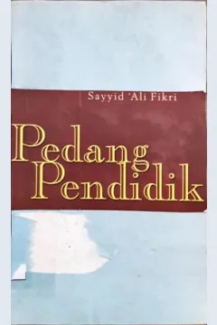 Cover Pedang pendidik, kumpulan hikayat dan perumpamaan keutamaan ahklak dan adab, / Sayyid ali Fikri