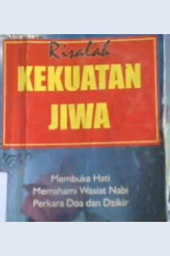 Cover Risalah kekuatan jiwa :  membuka hati memahami wasiat nabi perkara doa dan dzikir / Ashad Kusuma jaya