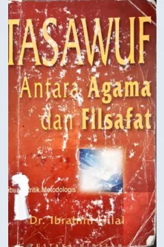 Cover Tasawuf antara agama dan filsawaf, sebuah kritik metodologis, / Dr. Ibrahim Hilal ; penerjemah, Ija Suntana