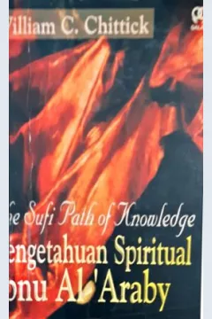 Cover The Sufi Path of knowledge, pengetahuan spritual, / William C. Chittik ; penerjemah, Achmad Nidjam