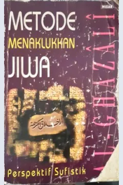 Cover Metode menaklukkan jiwa :  Perspektif Sufistik / Al-Ghazali