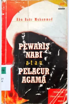 Cover Pewaris nabi atau pelacur agama :  kode etik ulama dalam islam / Abu Bakar Muhammad ; penerjemah, Wido Wahyudi