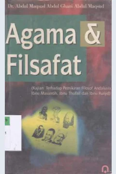 Cover Agama dan fisafat, kajian terhadap pemikiran filosof , Dr. Abdul Maqsud Abdul Ghani